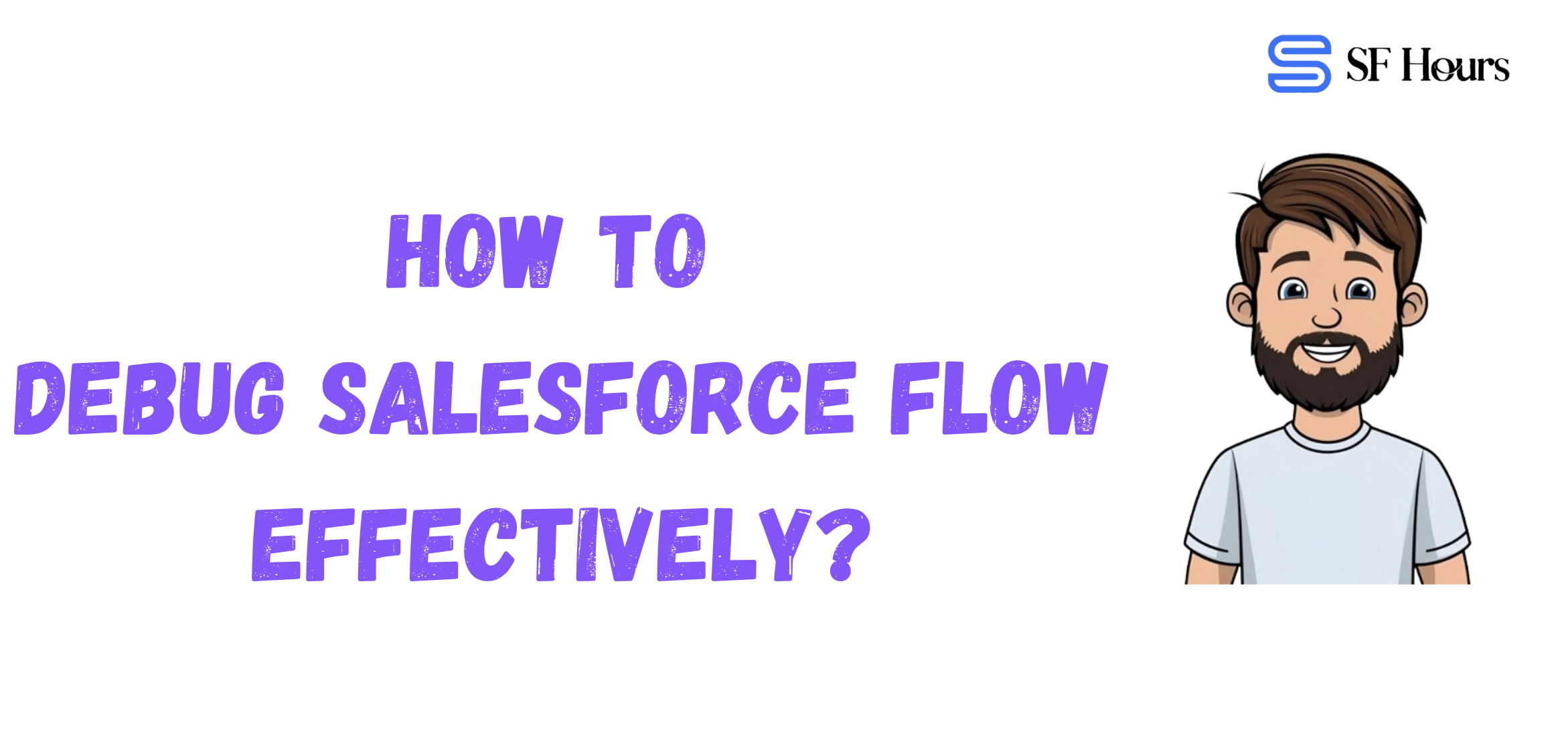 5 Ways to Debug Salesforce Flow Effectively